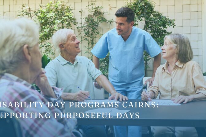 Disability Day Programs Cairns: Supporting Purposeful Days and Positive Futures