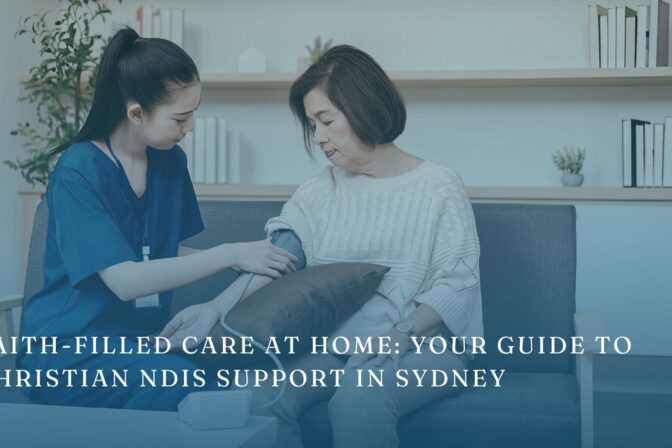 Faith-Filled Care at Home: Your Guide to Christian NDIS Support in Sydney
