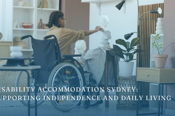 Disability Accommodation Sydney: Supporting Independence and Daily Living