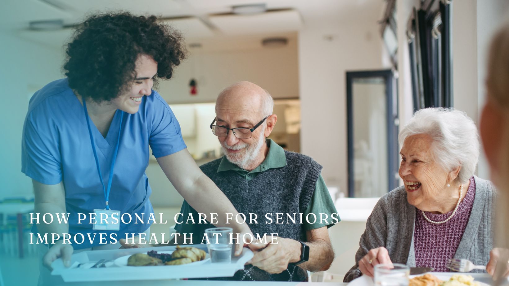 How Personal Care for Seniors Improves Health and Wellbeing at Home