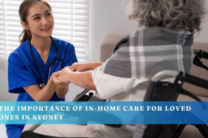 What Makes Our In-Home Care Services So Important for Your Loved Ones in Sydney